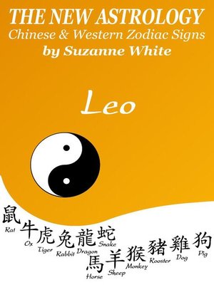 cover image of Leo the New Astrology – Chinese and Western Zodiac Signs